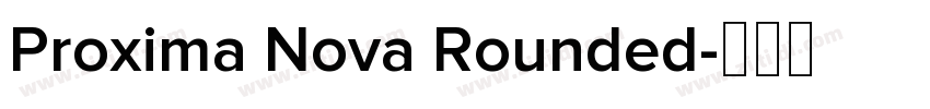 Proxima Nova Rounded字体转换 Proxima Nova Rounded字体转换